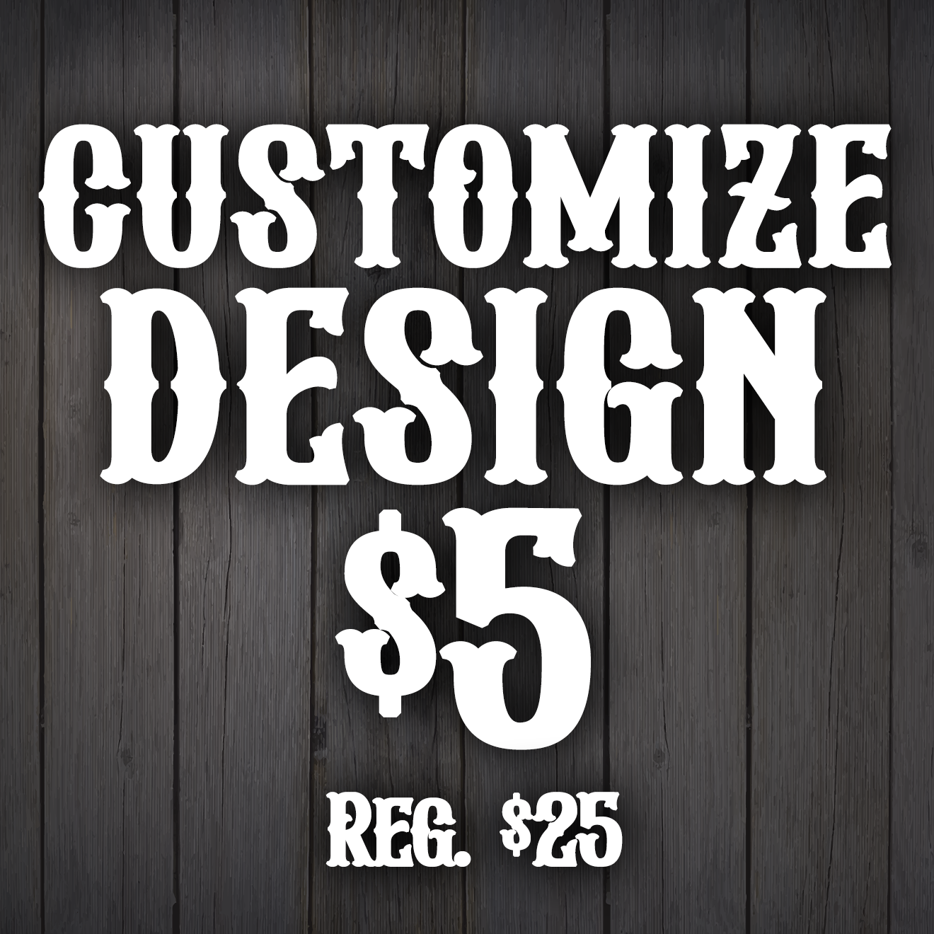 CUSTOM DESIGN DEAL $5