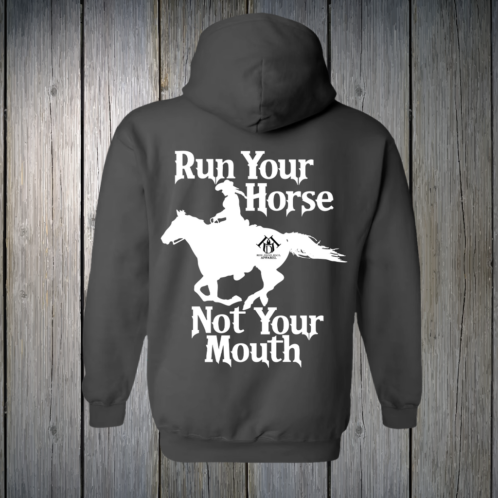 PREORDER Run Your Horse Not Your Mouth UNISEX HOODIE