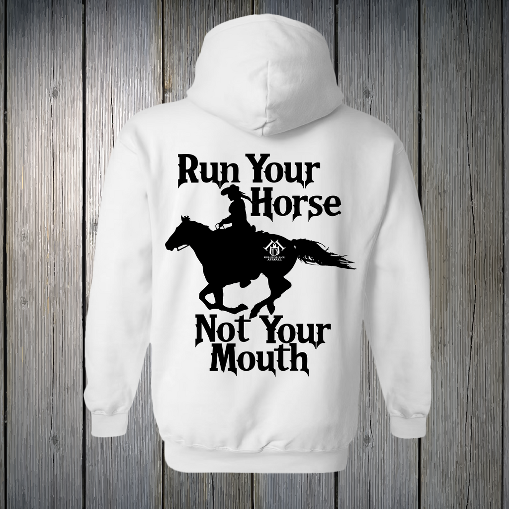PREORDER Run Your Horse Not Your Mouth UNISEX HOODIE